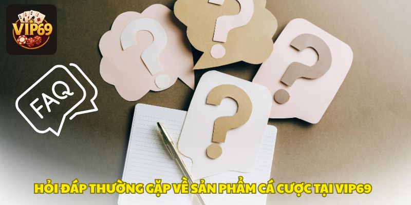 Hỏi đáp về các sản phẩm các cược của cổng giải trí